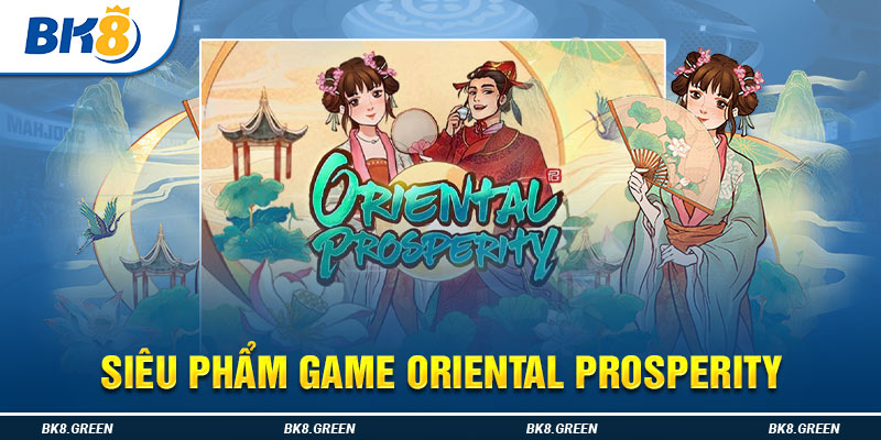 Siêu phẩm game Oriental Prosperity